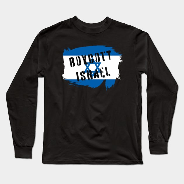 Boycott Israel - Israel Flag Long Sleeve T-Shirt by snapoutofit